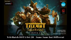 TeleMatch DOTA Oct 20 - Same Same but Different